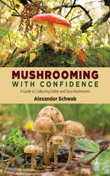 Mushrooming with Confidence: A Guide to Collecting Edible and Tasty