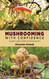 Mushrooming with Confidence: A Guide to Collecting Edible and Tasty