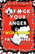 Unfuck Your Anger Workbook: Using Science to Understand Frustration