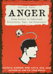Unfuck Your Anger: Using Science to Understand Frustration Rage and