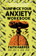 Unfuck Your Anxiety Workbook: Using Science to Rewire Your Anxious