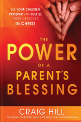 The Power of a Parent's Blessing: See Your Children Prosper and