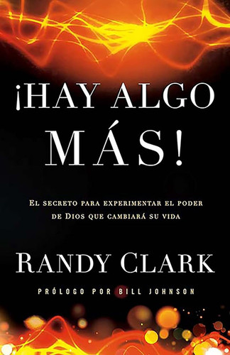 Hay algo Mas: El secreto para experimentar el poder de Dios que