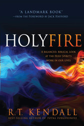 Holy Fire: A Balanced Biblical Look at the Holy Spirit's Work in Our