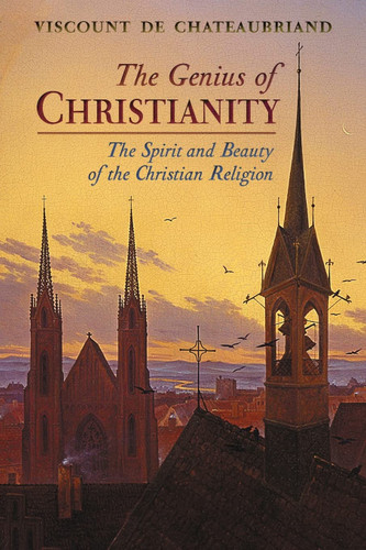 The Genius of Christianity: The Spirit and Beauty of the Christian