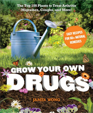 Grow Your Own Drugs: The Top 100 Plants to Grow or Get to Treat