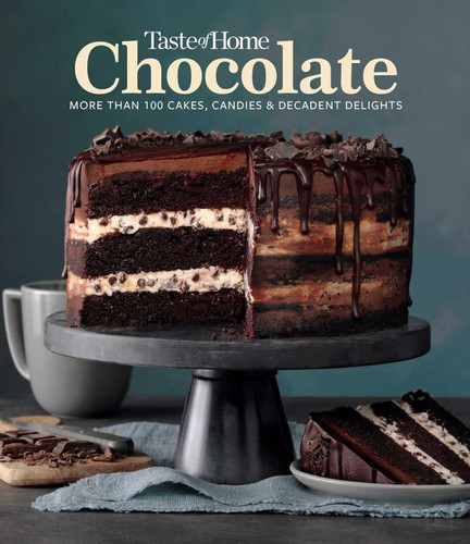 Taste of Home Chocolate: 100 Cakes Candies and Decadent Delights