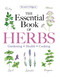 Reader's Digest The Essential Book of Herbs: Gardening * Health *
