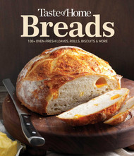 Taste of Home Breads: 100 Oven-Fresh Loaves Rolls Biscuits and More