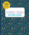 School Years Record Book: Capture and Organize Memories from