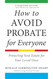 How to Avoid Probate for Everyone: Protecting Your Estate for Your