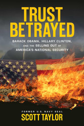 Trust Betrayed: Barack Obama Hillary Clinton and the Selling Out of