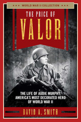 The Price of Valor: The Life of Audie Murphy America's Most Decorated