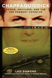 Chappaquiddick: Power Privilege and the Ted Kennedy Cover-Up
