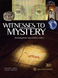 Witnesses to Mystery: Investigations into Christ's Relics