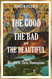 The Good the Bad and the Beautiful