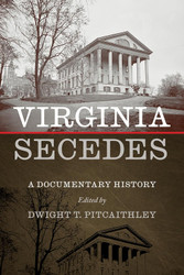 Virginia Secedes: A Documentary History