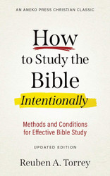 How to Study the Bible Intentionally: Methods and Conditions for