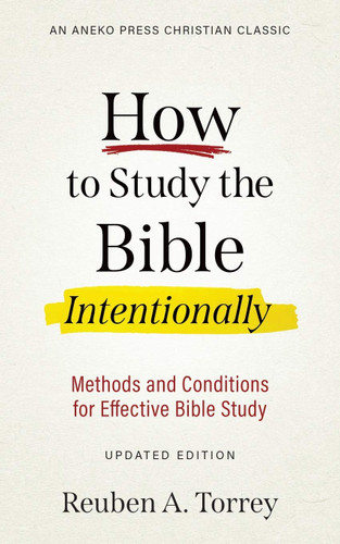 How to Study the Bible Intentionally: Methods and Conditions for