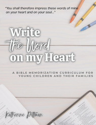 Write the Word on My Heart: A Bible Memorization Curriculum for Young