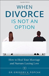 When Divorce Is Not an Option: How to Heal Your Marriage and Nurture