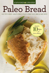 Paleo Bread: Gluten-Free Grain-Free Paleo-Friendly Bread Recipes