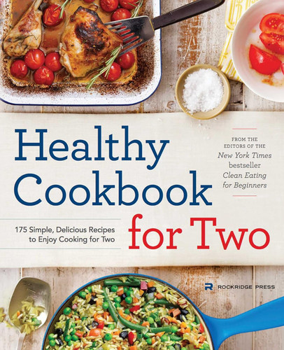 Healthy Cookbook for Two: 175 Simple Delicious Recipes to Enjoy