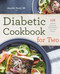 Diabetic Cookbook for Two: 125 Perfectly Portioned Heart-Healthy