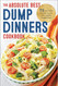 Dump Dinners: The Absolute Best Dump Dinners Cookbook with 75