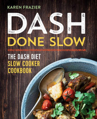 DASH Done Slow: The DASH Diet Slow Cooker Cookbook