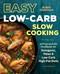 Easy Low Carb Slow Cooking: A Prep-and-Go Cookbook for Ketogenic