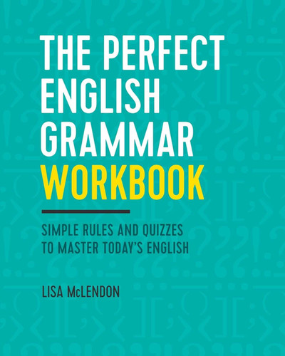 The Perfect English Grammar Workbook: Simple Rules and Quizzes to