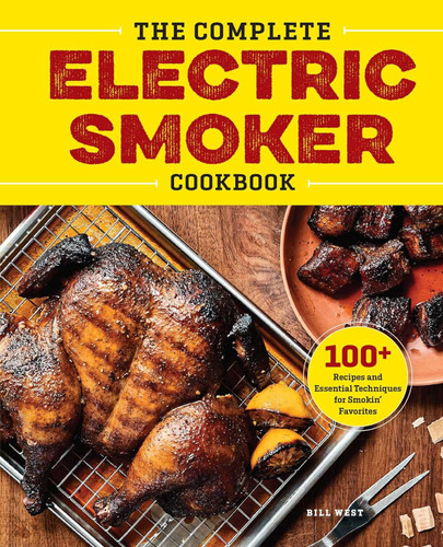 The Complete Electric Smoker Cookbook: 100+ Recipes and Essential