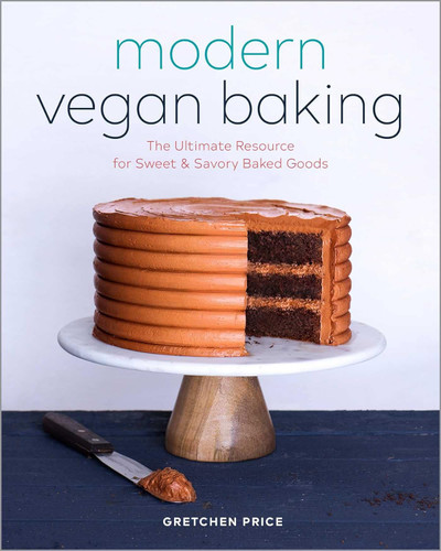 Modern Vegan Baking: The Ultimate Resource for Sweet and Savory Baked