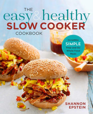 The Easy & Healthy Slow Cooker Cookbook: Incredibly Simple