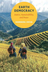 Earth Democracy: Justice Sustainability and Peace