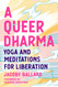 A Queer Dharma: Yoga and Meditations for Liberation