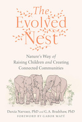 The Evolved Nest: Nature's Way of Raising Children and Creating