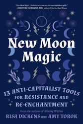 New Moon Magic: 13 Anti-Capitalist Tools for Resistance and