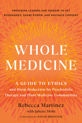 Whole Medicine: A Guide to Ethics and Harm-Reduction for Psychedelic