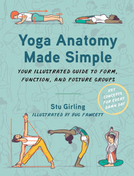 Yoga Anatomy Made Simple: Your Illustrated Guide to Form Function and