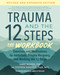 Trauma and the 12 Steps The Workbook