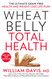 Wheat Belly Total Health: The Ultimate Grain-Free Health and
