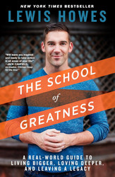 The School of Greatness: A Real-World Guide to Living Bigger Loving