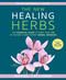 The New Healing Herbs: The Essential Guide to More Than 130 of