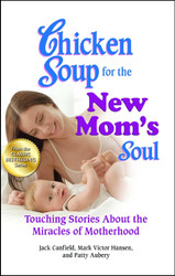Chicken Soup for the New Mom's Soul: Touching Stories about the