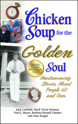 Chicken Soup for the Golden Soul: Heartwarming Stories About People