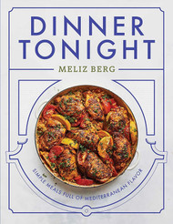 Dinner Tonight: Simple Meals Full of Mediterranean Flavor