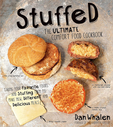 Stuffed: The Ultimate Comfort Food Cookbook: Taking Your Favorite
