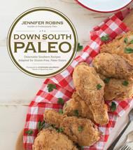 Down South Paleo: Delectable Southern Recipes Adapted for Gluten-free